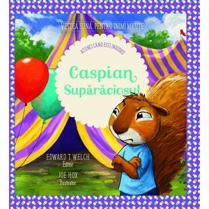 Caspian suparaciosul. Atunci cand esti invidios - Edward T. Welch