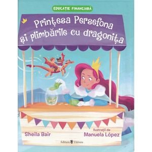 Printesa Persefona si plimbarile cu dragonita - Sheila Bair, Manuela Lopez