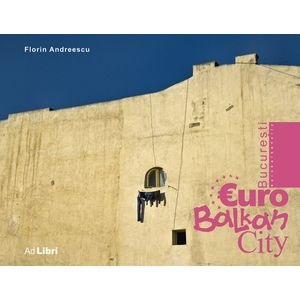 Bucuresti - Eurobalkancity - Florin Andreescu