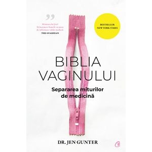 Biblia vaginului. Separarea miturilor de medicina - Jen Gunter