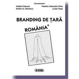 Branding de tara. Romania - N. Cimpoca, E.M. Dobrescu, V. A. Chira, L. Trasa