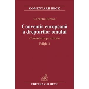 Ed. 2 Conventia europeana a drepturilor omului. Comentariu pe articole - Corneliu Birsan