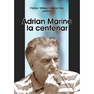 Adrian Marino la centenar - Petrisor Militaru, Maria Dinu