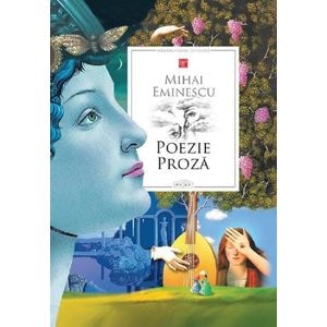 Poezie. Proza - Mihai Eminescu