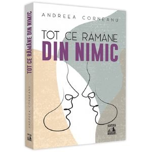 Tot ce ramane din nimic - Andreea Corneanu