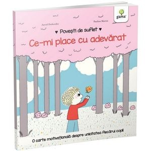 Povesti de suflet: Ce-mi place cu adevarat - Astrid Desbordes, Pauline Martin