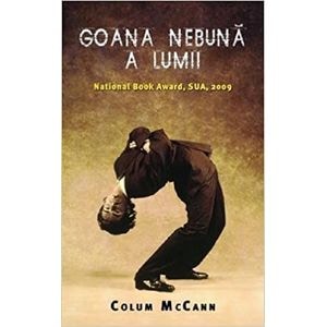 Goana nebuna a lumii - Colum Mccann