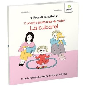 Povesti de suflet: La culcare! - Astrid Desbordes, Pauline Martin