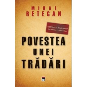 Povestea unei tradari - Mihai Retegan