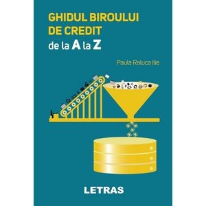 Ghidul biroului de credit de la A la Z - Paula Raluca Ilie