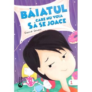 Baiatul care nu voia sa se joace - David Gruev