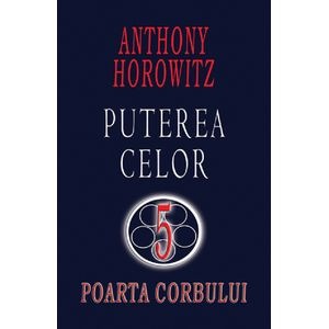 Poarta corbului. Puterea celor 5 - Anthony Horowitz