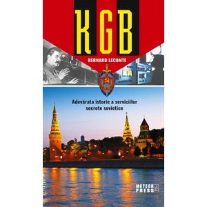 KGB. Adevarata istorie a serviciilor secrete sovietice - Bernard Lecomte