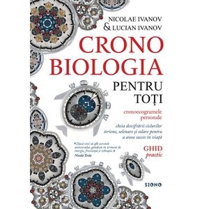 Cronobiologia pentru toti. Ghid practic - Nicolae Ivanov, Lucian Ivanov