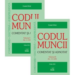 Codul muncii. Comentat si adnotat Vol.1+2 Ed.2022 - Costel Gilca