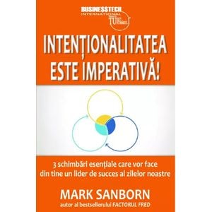 Intentionalitatea este imperativa! - Mark Sanborn
