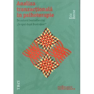 Analiza tranzactionala in psihoterapie - Eric Berne