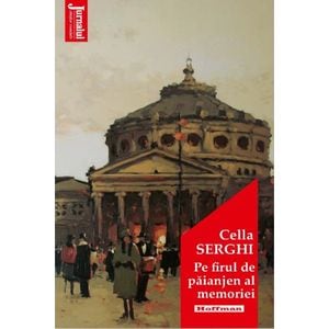 Pe firul de paianjen al memoriei - Cella Serghi