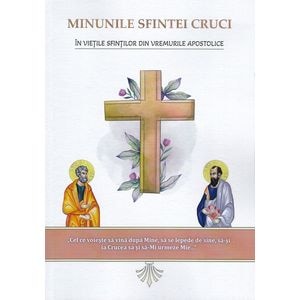 Minunile Sfintei Cruci in vietile sfintilor din vremurile apostolice - Nicodim Mandita