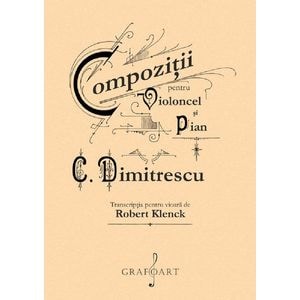 Compozitii pentru violoncel si pian - C. Dimitrescu