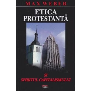 Etica protestanta si spiritul capitalismului - Max Weber
