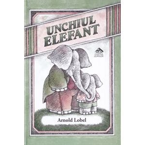 Unchiul Elefant - Arnold Lobel