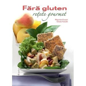 Fara gluten. Retete gourmet - Maurizio Cusani, Cinzia Trenchi