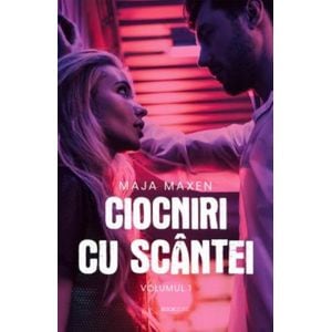 Ciocniri cu scantei Vol.1 - Maja Maxen