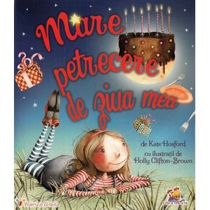 Mare petrecere de ziua mea - Kate Hosford