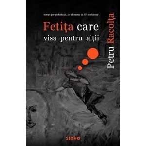 Fetita care visa pentru altii - Petru Racolta