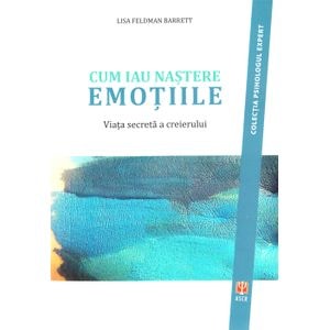 Cum iau nastere emotiile - Lisa Feldman Barrett