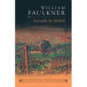 Iscoada in tarana - William Faulkner