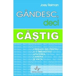 Gandesc, deci castig - Joey Reiman