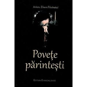 Povete parintesti - Arhimandritul Efrem Filotheitul