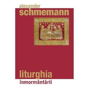 Liturghia inmormantarii - Alexander Schmemann