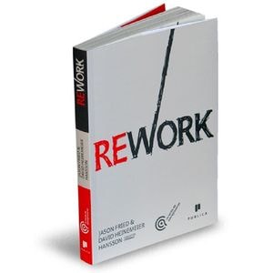 Rework - Jason Fried, David Heinemeier Hansson