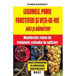 Legumele, pomii si vita-de-vie. Boli si daunatori - Florin Mateescu