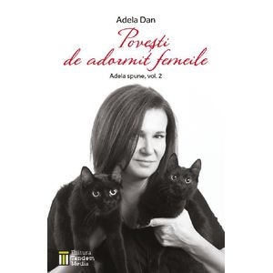 Povesti de adormit femeile (Adela spune Vol.2) - Adela Dan