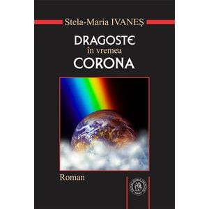 Dragoste in vremea Corona - Stela-Maria Ivanes