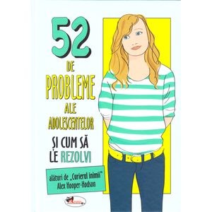 52 de probleme ale adolescentelor si cum sa le rezolvi - Alex Hooper-Hodson