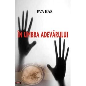 In umbra adevarului - Eva Kas