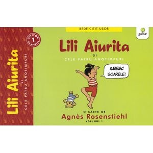 Lili Aiurita si cele patru anotimpuri - Agnes Rosenstiehl