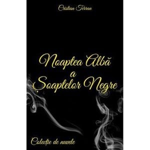 Noaptea alba a soaptelor negre - Cristian Terran