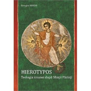 Hierotypos. Teologia Icoanei dupa Sfintii Parinti - Georgios Kordis