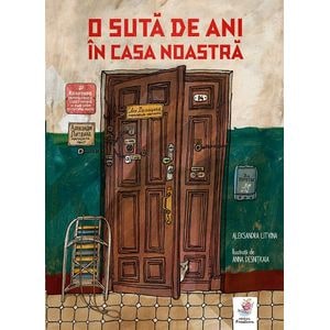 O suta de ani in casa noastra - Aleksandra Litvina, Anna Desnitkaia