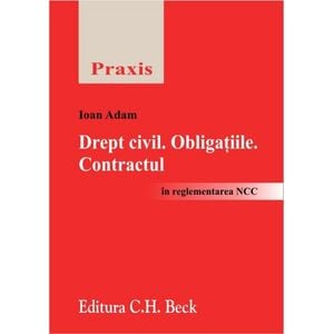 Drept Civil. Obligatiile. Contractul - Ioan Adam