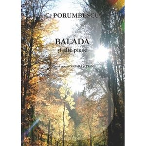 Balada si alte piese pentru Vioara si Pian - C. Porumbescu