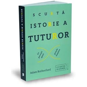 Scurta istorie a tuturor - Adam Rutherford