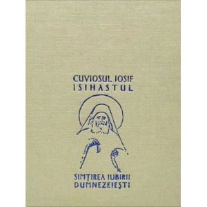 Simtirea iubirii dumnezeiesti - Cuviosul Iosif Isihastul