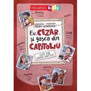Eu, Cezar, si gasca din Capitoliu - Frank Schwieger